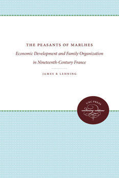 Paperback The Peasants of Marlhes: Economic Development and Family Organization in Nineteenth-Century France Book