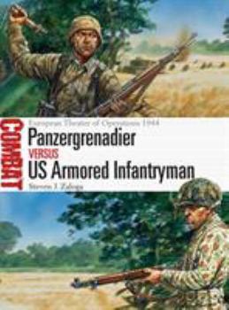 Panzergrenadier vs US Armored Infantryman: European Theater of Operations 1944 - Book #22 of the Combat