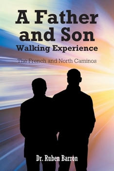 Paperback A Father and Son Walking Experience: The French and North Caminos Book