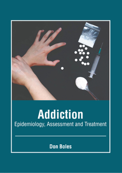 Hardcover Addiction: Epidemiology, Assessment and Treatment Book