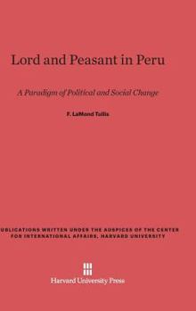 Hardcover Lord and Peasant in Peru: A Paradigm of Political and Social Change Book