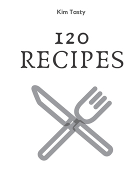 Paperback 120 Recipes: Recipes-trim-size-book-to-write-in-8.5-x-11-no-bleed-126-pages-cover-size-17.54-x-11.25-inch Book