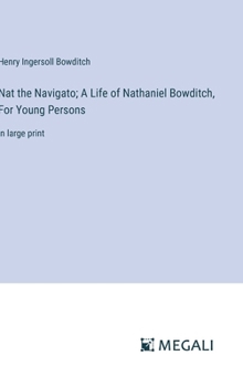 Hardcover Nat the Navigato; A Life of Nathaniel Bowditch, For Young Persons: in large print Book