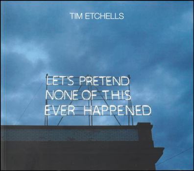 Paperback Tim Etchells: Let's Pretend None of This Ever Happened Book