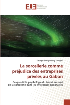 Paperback La sorcellerie comme préjudice des entreprises privées au Gabon [French] Book