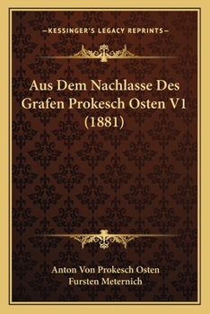 Paperback Aus Dem Nachlasse Des Grafen Prokesch Osten V1 (1881) [German] Book