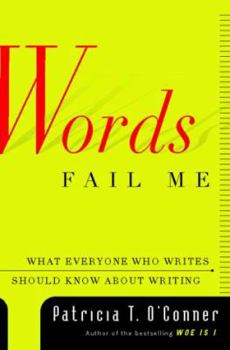 Hardcover Words Fail Me: What Everyone Who Writes Should Know about Writing Book