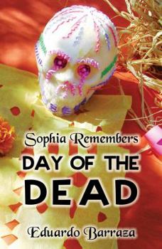 Sophia Remembers, Day of the Dead