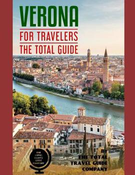 Paperback VERONA FOR TRAVELERS. The total guide: The comprehensive traveling guide for all your traveling needs. By THE TOTAL TRAVEL GUIDE COMPANY Book