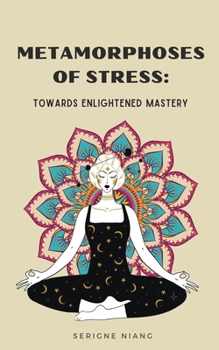 Paperback Metamorphoses of Stress: Towards Enlightened Mastery Book