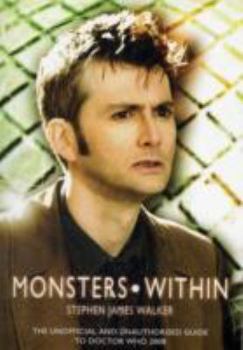 Paperback The Monsters Within: The Unofficial and Unauthorised Guide to Doctor Who 2008 Book