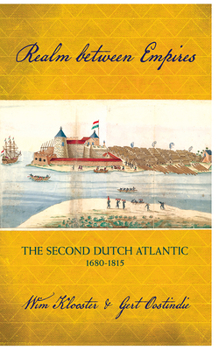 Hardcover Realm Between Empires: The Second Dutch Atlantic, 1680-1815 Book