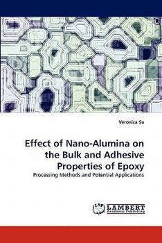 Paperback Effect of Nano-Alumina on the Bulk and Adhesive Properties of Epoxy Book