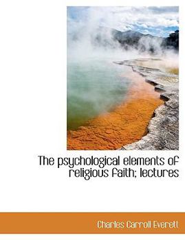 Hardcover The Psychological Elements of Religious Faith; Lectures Book