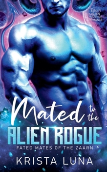 Mated to the Alien Rogue - Book #6 of the Fated Mates of the Zaarn