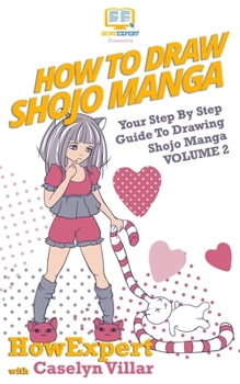 Paperback How To Draw Shojo Manga: Your Step-By-Step Guide To Drawing Shojo Manga - Volume 2 Book