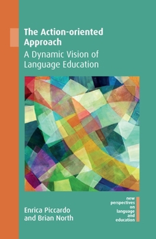 Hardcover The Action-Oriented Approach: A Dynamic Vision of Language Education Book