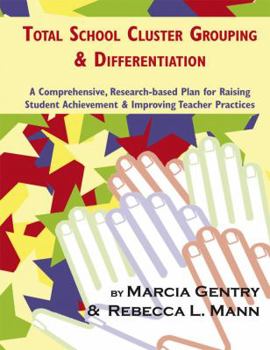 Paperback Total School Cluster Grouping and Differentiation: A Comprehensive, Research-Based Plan for Raising Student Achievement and Improving Teacher Practice Book