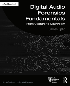 Paperback Digital Audio Forensics Fundamentals: From Capture to Courtroom Book