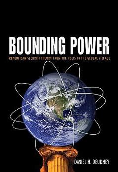 Paperback Bounding Power: Republican Security Theory from the Polis to the Global Village Book