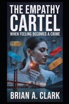 Paperback The Empathy Cartel: When Feeling Becomes a Crime Book