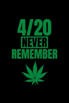 Paperback 4/20 Never Remember: Journal / Notebook / Diary Gift - 6"x9" - 120 pages - White Lined Paper - Matte Cover Book