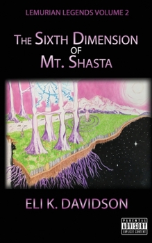 Paperback Lemurian Legends Volume 2: The 6th Dimension of Mt. Shasta Book