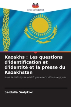 Paperback Kazakhs: Les questions d'identification et d'identité et la presse du Kazakhstan [French] Book