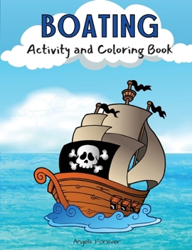 Boating Activity and Coloring Book: Amazing Kids Activity Books, Activity Books for Kids - Over 120 Fun Activities Workbook, Page Large 8.5 x 11"