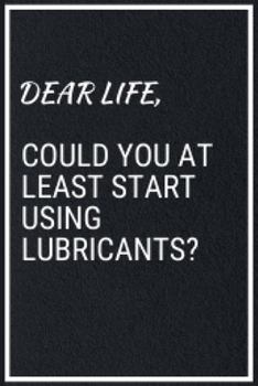 Paperback Dear Life: Funny Sarcastic Quotes Notebook Journal 6X9 Great Gift Idea For Birthday, Christmas for Sarcasm Lovers Book