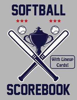Paperback Softball Scorebook With Lineup Cards: 50 Scorecards For Baseball and Softball Games Book