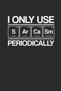 Paperback I Only Use Sarcasm Periodically: Blank Lined Notebook (6" x 9" - 120 pages) Biology Notebook for Daily Journal, Diary, and Gift Book