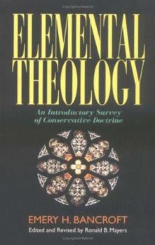 Paperback Elemental Theology: An Introductory Survey of Conservative Doctrine Book