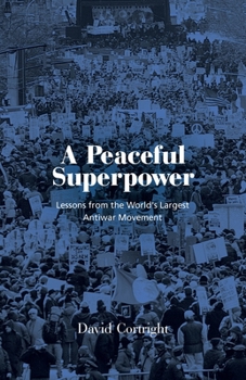 Hardcover A Peaceful Superpower: Lessons from the World's Largest Antiwar Movement Book