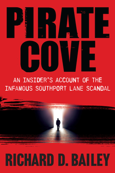 Hardcover Pirate Cove: An Insider's Account of the Infamous Southport Lane Scandal Book