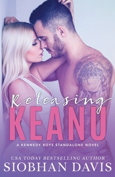 Releasing Keanu - Book #8 of the Kennedy Boys