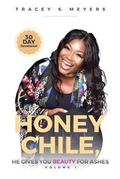 Paperback Honey Chile, He Gives You Beauty for Ashes Book