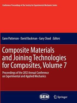Paperback Composite Materials and Joining Technologies for Composites, Volume 7: Proceedings of the 2012 Annual Conference on Experimental and Applied Mechanics Book