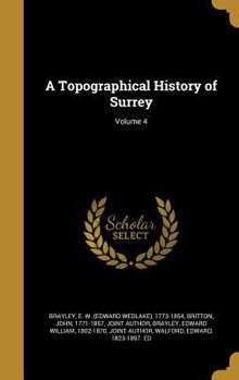 Hardcover A Topographical History of Surrey; Volume 4 Book
