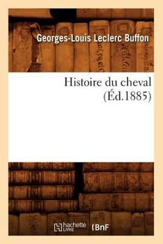 Paperback Histoire Du Cheval (Éd.1885) [French] Book