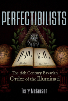Paperback Perfectibilists: The 18th Century Bavarian Order of the Illuminati Book