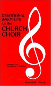 Paperback Devotional Warm-Ups for the Church Choir: Weekly Devotional Lessons and Discussions for Choir Members to Provide Training in Leadership and Worship Book