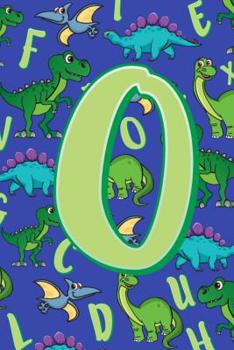 O: Dinosaur Alphabet Practice Writing Book for Kids