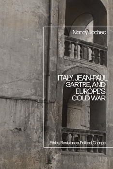 Hardcover Italy, Jean-Paul Sartre, and Europe's Cold War: Ethics, Resistance, Political Change Book