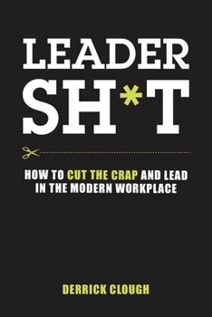 Paperback Leadersh*t: How to Cut the Crap and Lead in the Modern Workplace Book