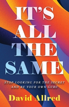 Paperback It's All the Same: Stop Looking for the Secret and Be Your Own Guru Book