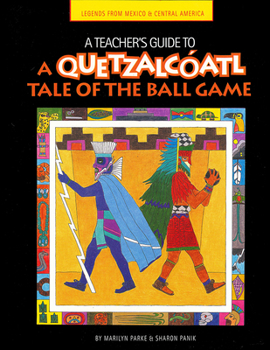 A Teacher's Guide to A Quetzalcoatl Tale of the Ball Game - Book  of the Quetzalcoatl Tales