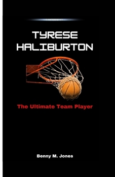 TYRESE HALIBURTON: The Ultimate Team Player