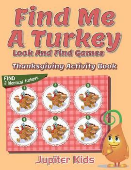 Paperback Find Me A Turkey Look And Find Games: Thanksgiving Activity Book
