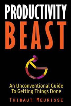 Paperback Productivity Beast: An Unconventional Guide to Getting Things Done Book